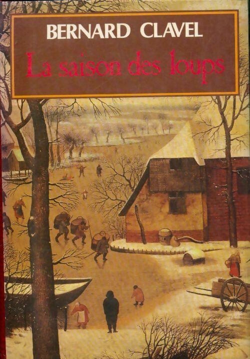 Les colonnes du ciel Tome I : La saison des loups - Bernard Clavel -  Rouge & Or GF - Livre