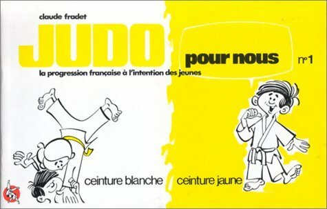 Judo pour nous Tome I - Claude Fradet -  Judogi - Livre