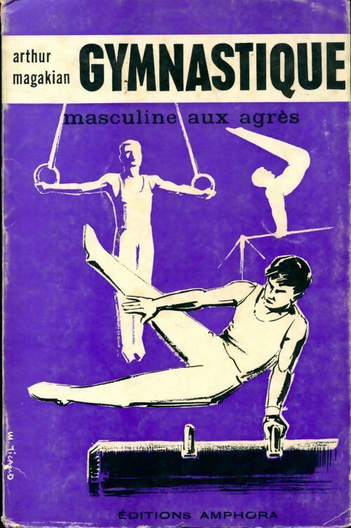 Gymnastique masculine aux agrès - Arthur Magakian -  Amphora GF - Livre