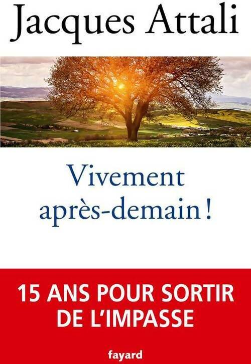 Vivement après-demain ! - Jacques Attali -  Fayard GF - Livre