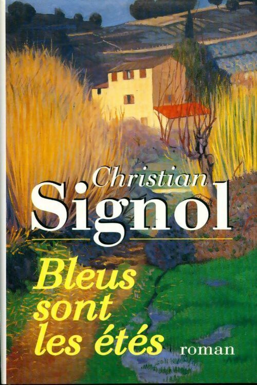 Bleus sont les étés - Christian Signol -  France Loisirs GF - Livre