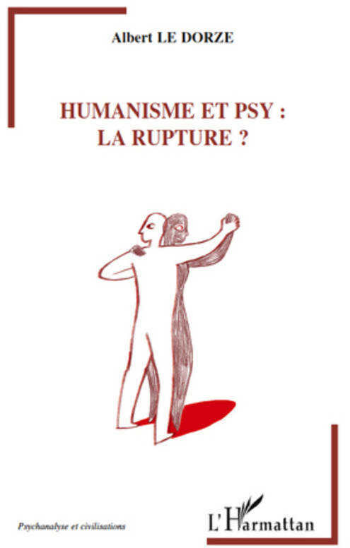 Humanisme et psy : La rupture ? - Albert Le Dorze -  Psychanalyse et civilisations - Livre