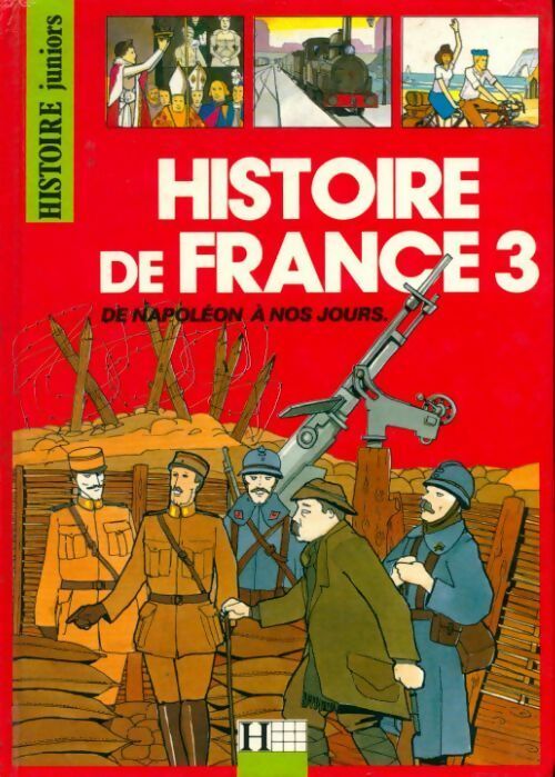 Histoire de France Tome III : De Napoléon à nos jours - Claude Gauvard -  Histoire juniors - Livre