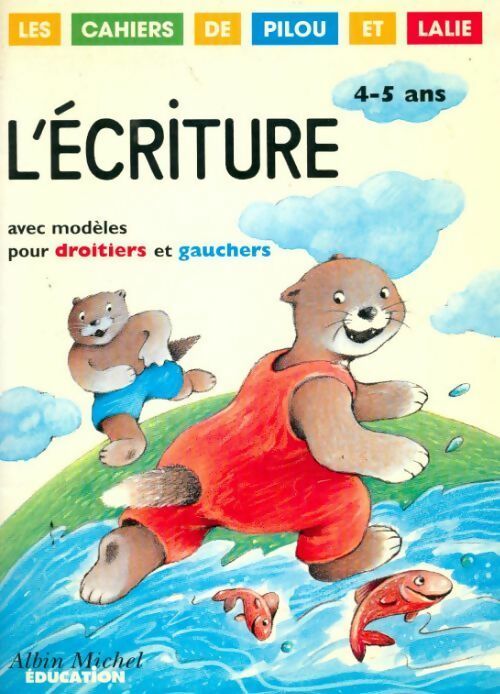 L'écriture avec modèles pour droitiers et gauchers 4-5 ans - Françoise Demars -  Les cahiers de Pilou et Lalie - Livre