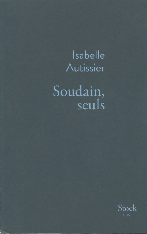 Soudain, seuls - Isabelle Autissier -  Stock GF - Livre