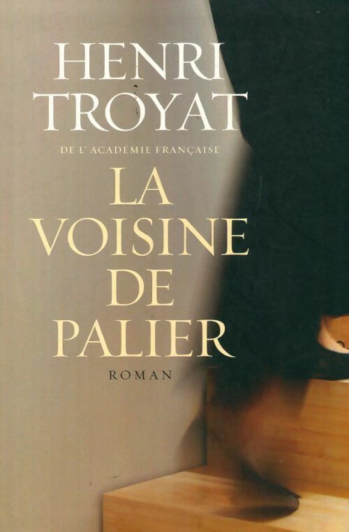 La voisine de palier - Henri Troyat -  Le Grand Livre du Mois GF - Livre