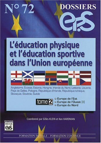 L'éducation physique et l'éducation sportive dans l'union européenne Tome II : Europe de l'Est / Europe de l'Ouest / Europe du Nord - Gilles Klein -  Revue EPS GF - Livre