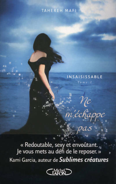 Insaisissable Tome II : Ne m'échappe pas - Tahereh Mafi -  Michel Lafon GF - Livre