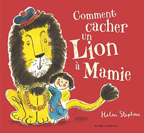 Comment cacher un lion à Mamie - Helen Stephens -  Casterman GF - Livre