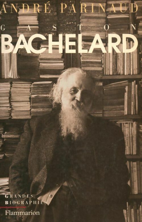 Bachelard - André Parinaud -  Grandes biographies - Livre