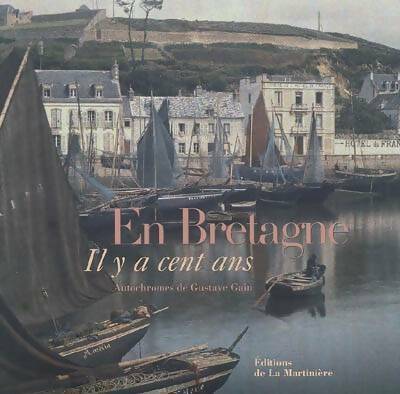 En Bretagne. Il y a cent ans - Gustave Gain -  La Martinière GF - Livre