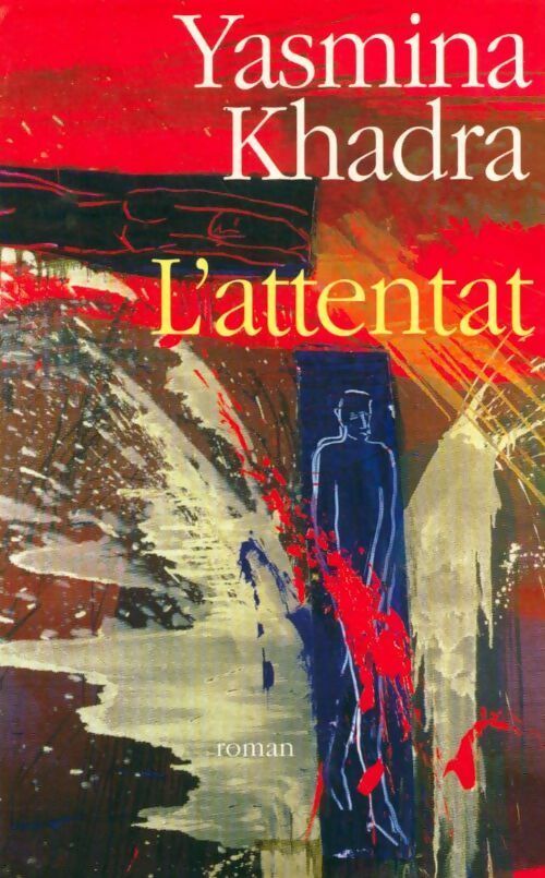 L'attentat - Yasmina Khadra -  France Loisirs GF - Livre