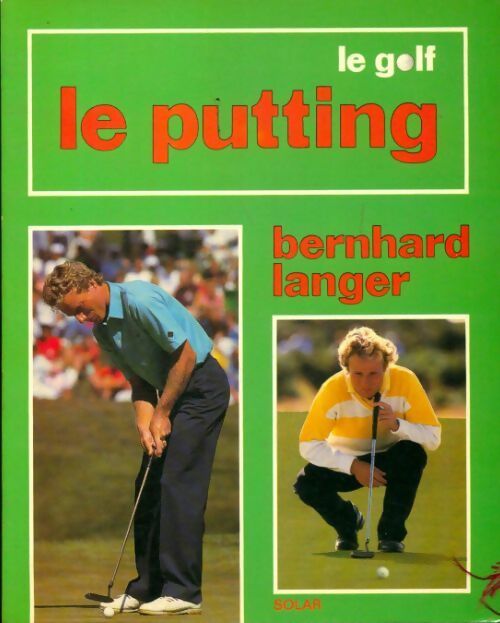 Le putting - Bernhard Langer -  Solar GF - Livre