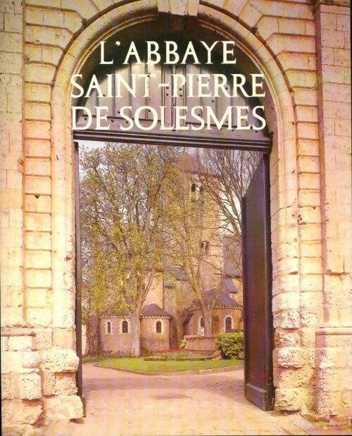 L'abbaye Saint-Pierre de Solesme - Collectif -  Abbaye Saint-Pierre GF - Livre