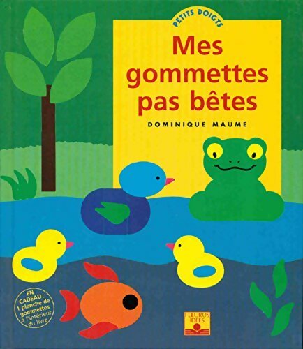 Mes gommettes pas bêtes - Dominique Maume -  Petits doigts - Livre