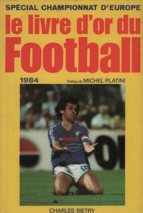 Le livre d'or du football 1984 - Charles Bietry -  France Loisirs GF - Livre