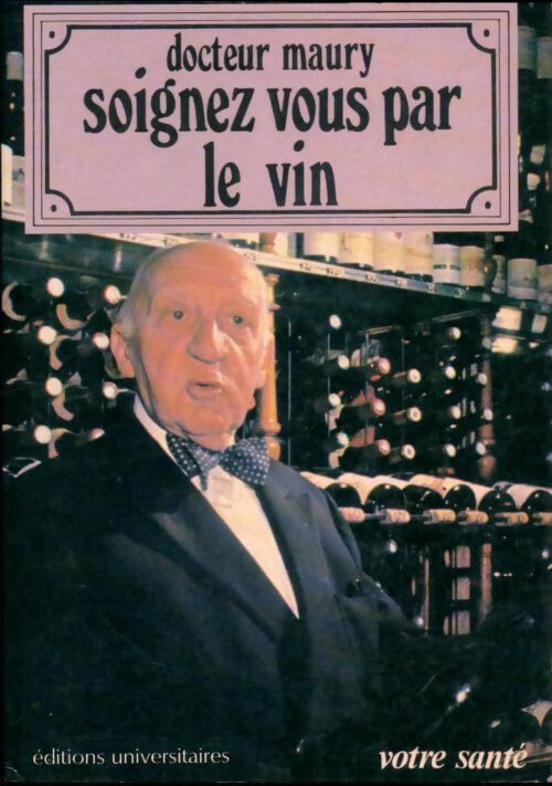 Soignez-vous par le vin - Dr E.A. Maury -  Votre santé - Livre
