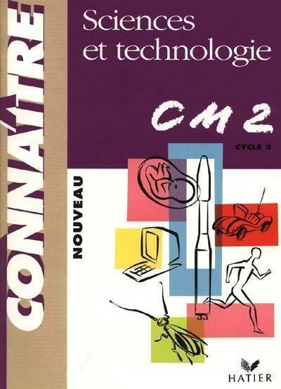 Sciences et technologie CM2 - Marc Antoine -  Connaître - Livre