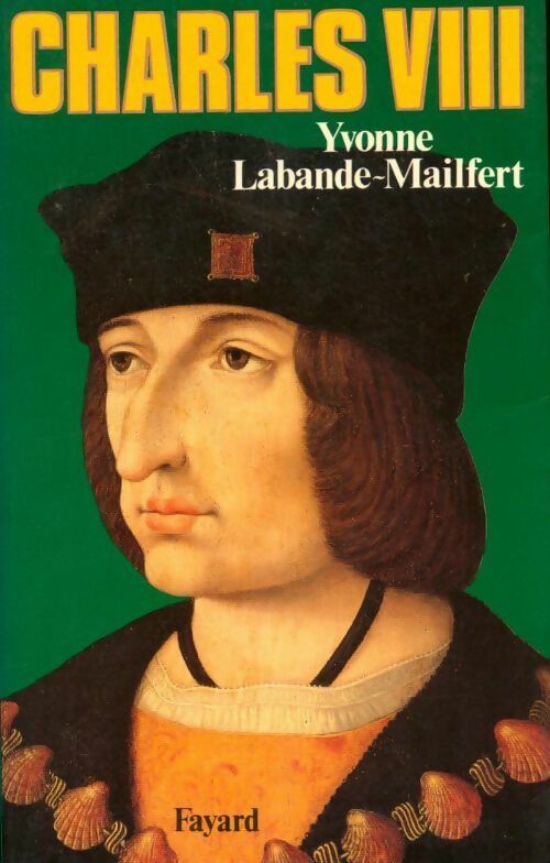 Charles VIII - Yvonne Labande-Mailfert -  Biographies historiques - Livre