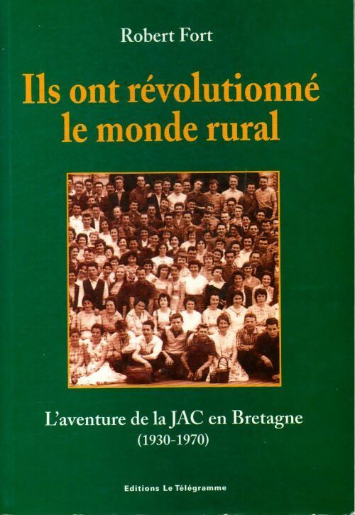 Ils ont révolutionné le monde rural - Robert Fort -  Télégramme GF - Livre