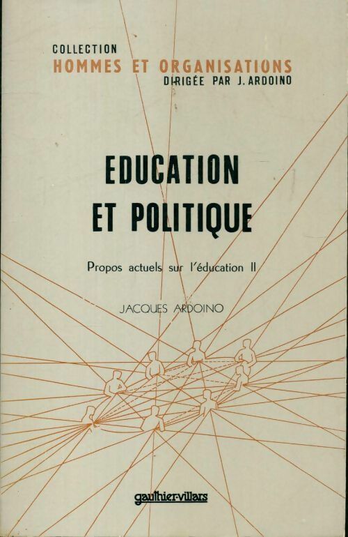 Éducation et politique - Jacques Ardoino -  Hommes et organisations - Livre