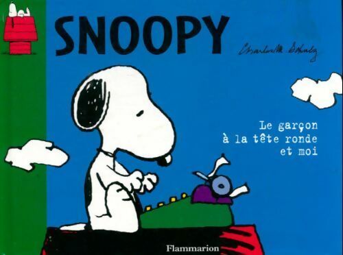 Le garçon à la tête ronde et moi - Charles M. Schulz -  Snoopy - Livre