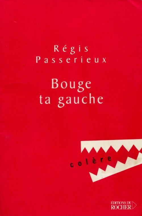 Bouge ta gauche - Régis Passerieux -  Colère - Livre