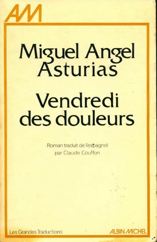 Vendredi des douleurs - Miguel Angel Asturias -  Les grandes traductions - Livre
