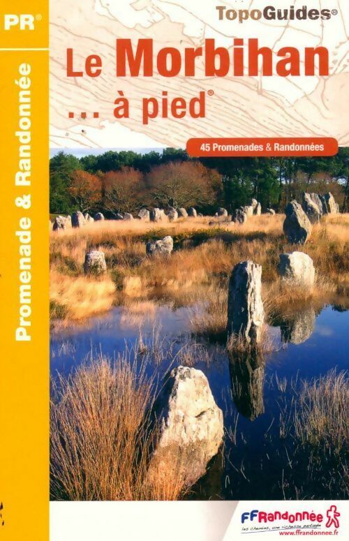 Le Morbihan à pied. 45 promenades et randonnées - Collectif ; Ffrandonnée -  Topo-guide des sentiers de grande randonnée - Livre