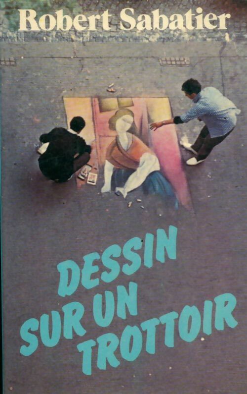 Dessin sur un trottoir - Robert Sabatier -  Albin Michel GF - Livre