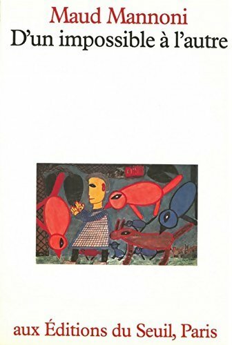 D'un impossible à l'autre - Maud Mannoni -  Seuil GF - Livre