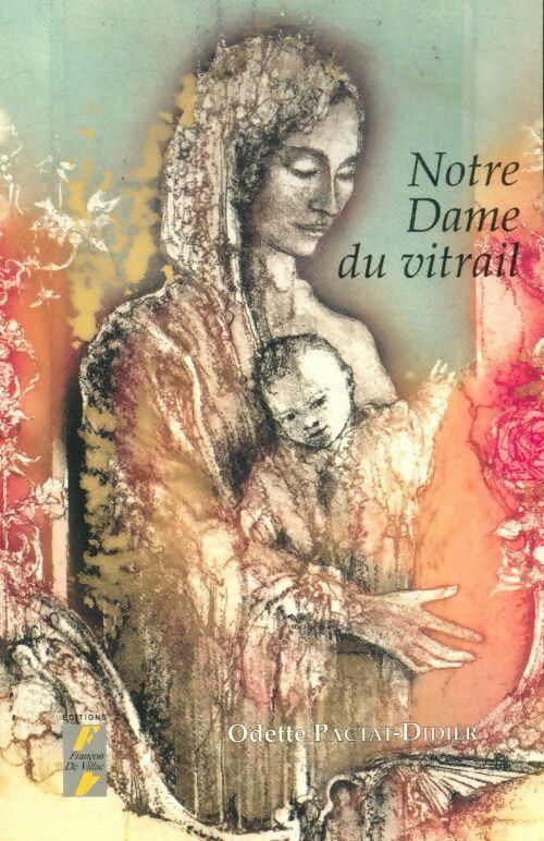Notre-dame du vitrail - Odette Pactat-Didier -  Le Cygne d'o GF - Livre