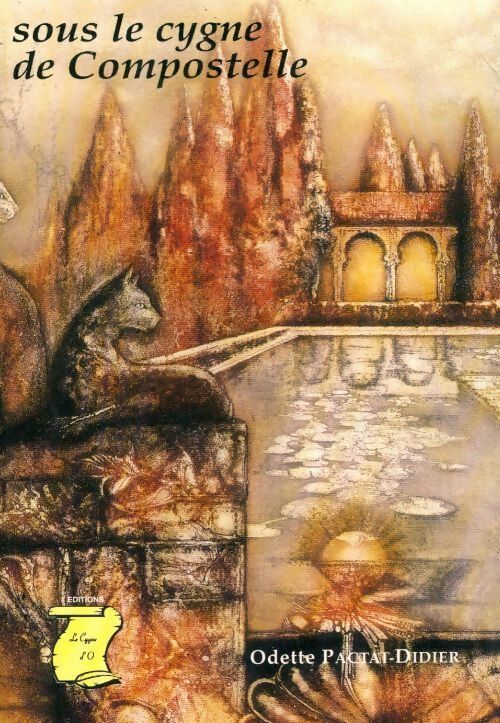 Sous le cygne de Compostelle - Odette Pactat-Didier -  Le Cygne d'o GF - Livre