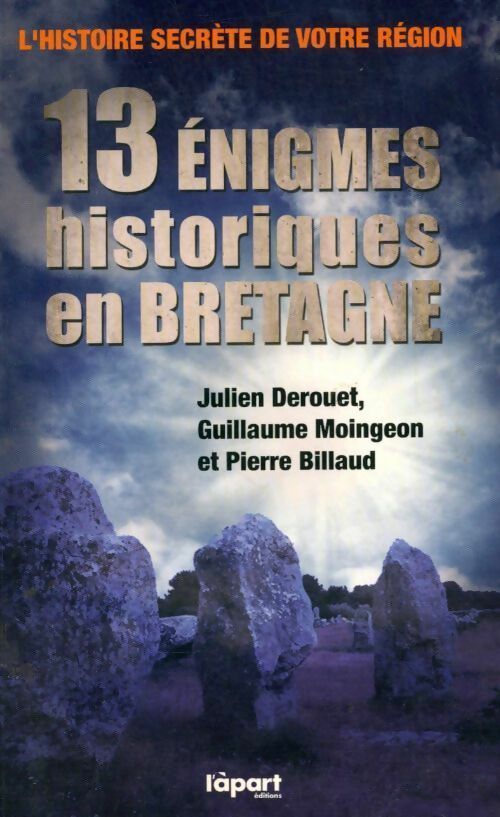 13 énigmes historiques en Bretagne - Guillaume Moingeon ; Julien Derouet ; Pierre Billaud -  L'àpart GF - Livre