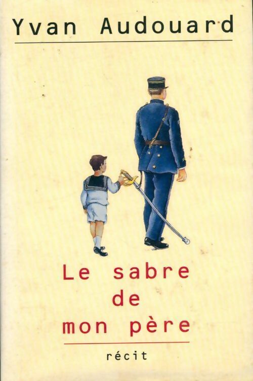 Le sabre de mon père - Yvan Audouard -  France Loisirs GF - Livre