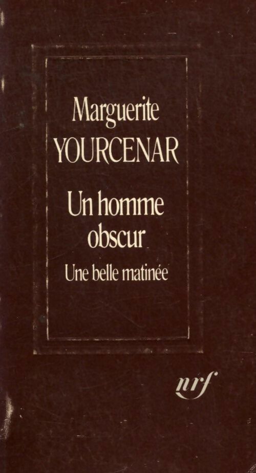 Un homme obscur / une belle matinée - Marguerite Yourcenar -  Gallimard GF - Livre