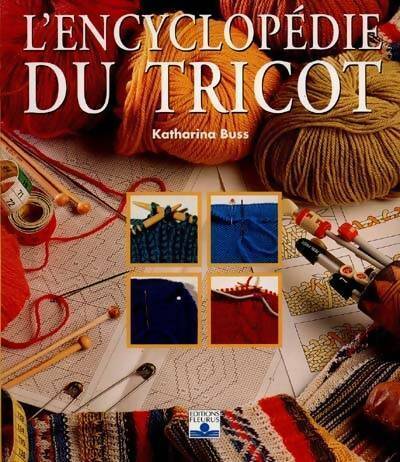 L'encyclopédie du tricot - Katharina Buss -  Fleurus GF - Livre