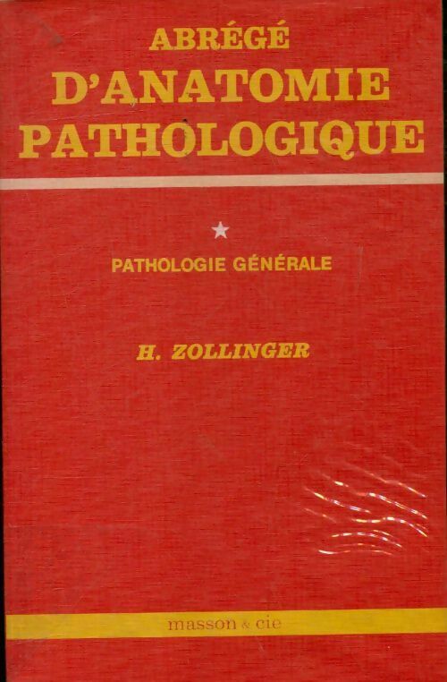 Abrégé d'anatomie pathologique Tome I : Pathologie générale - H.U Zollinger -  Abrégés - Livre