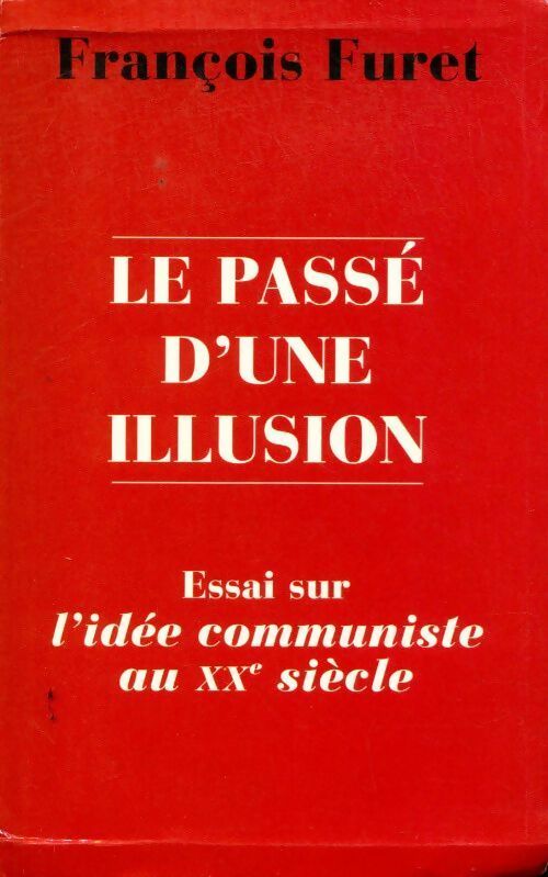 Le passé d'une illusion - François Furet -  Le Grand Livre du Mois GF - Livre