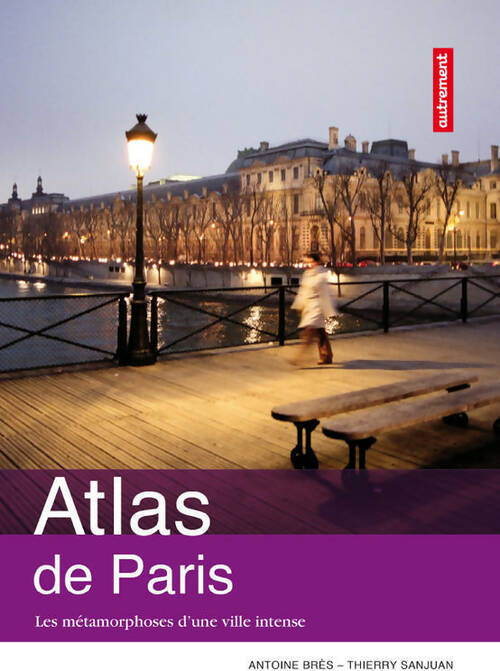 Atlas de Paris - Antoine Brès -  Autrement GF - Livre