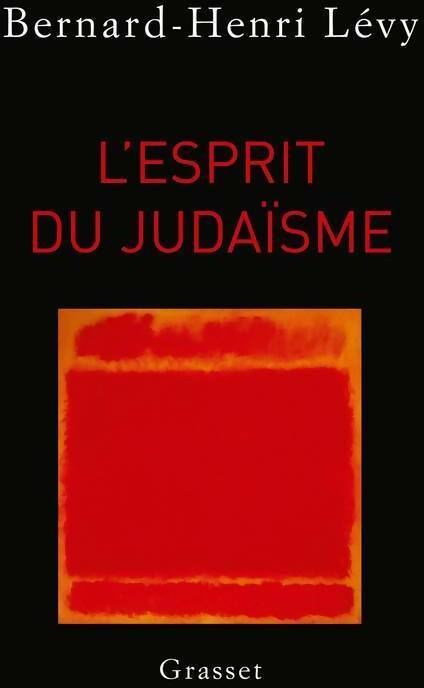 L'esprit du judaïsme - Bernard-Henri Lévy -  Grasset GF - Livre