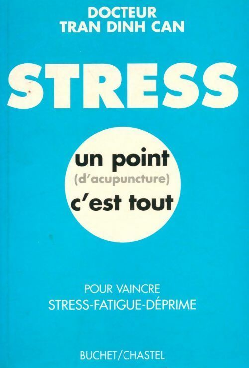 Stress. Un point c'est tout - Maurice Tran Dinh Can -  Buchet GF - Livre