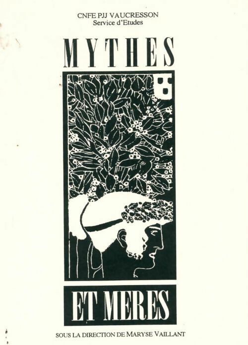 Mythes et mères - Maryse Vaillant -  CNFE PJJ Vaucresson - Livre