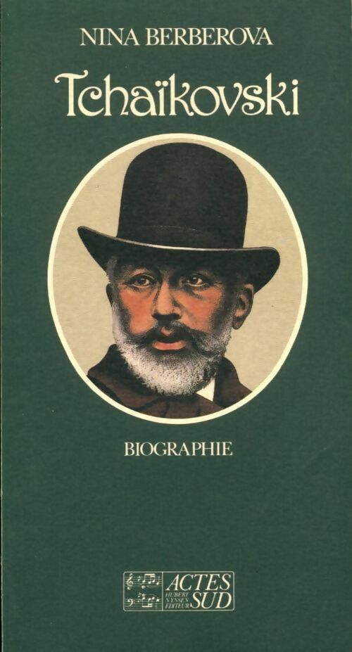 Tchaïkovski - Nina Berberova -  Actes Sud GF - Livre
