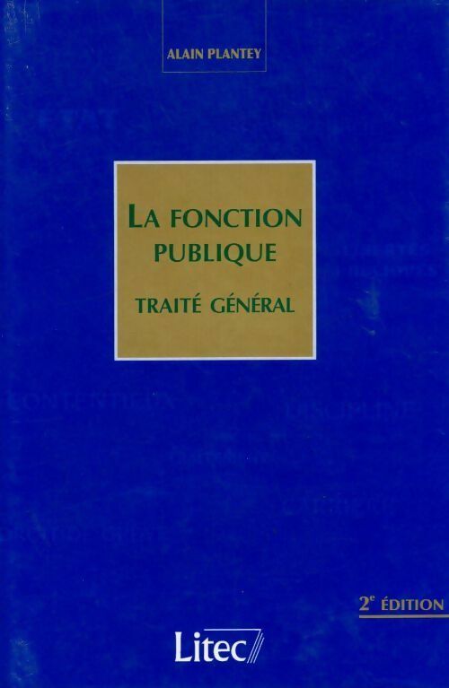 La fonction public. Traité général - Alain Plantey -  Litec GF - Livre