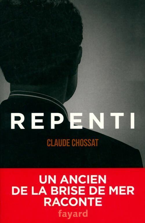 Repenti - Claude Chossat -  Fayard GF - Livre
