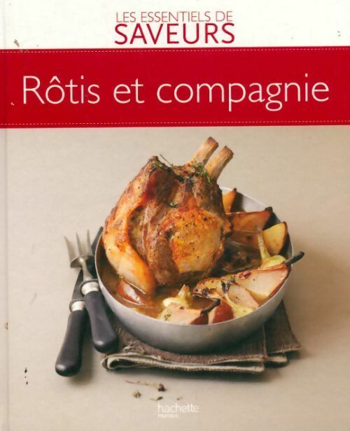 Rôtis et compagnies - Collectif -  Les essentiels de saveurs - Livre