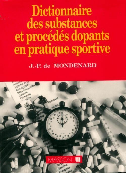Dictionnaire des substances et procédés dopants en pratique sportive - Jean-Pierre De Mondenard -  Masson GF - Livre