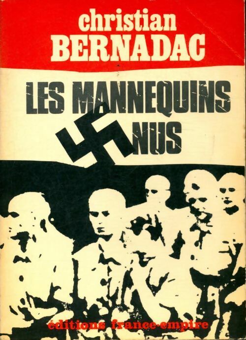 Les mannequins nus Tome I : Auschwitz - Christian Bernadac -  France-Empire GF - Livre