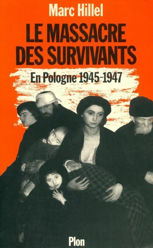 Le massacre des survivants. En Pologne après l'holocauste 1945-1947 - Marc Hillel -  Plon GF - Livre